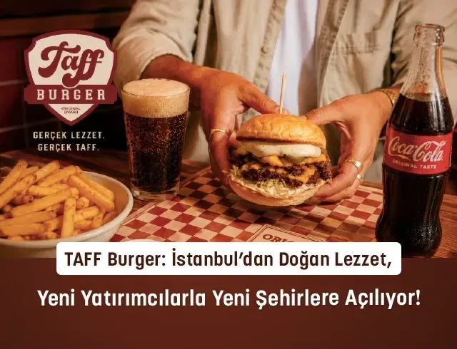 TAFF Burger: İstanbul’dan Doğan Lezzet, Yeni Yatırımcılarla Yeni Şehirlere Açılıyor