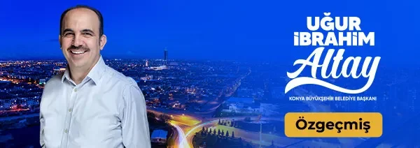 Konya Büyükşehir Belediye Başkanı Uğur İbrahim Altay