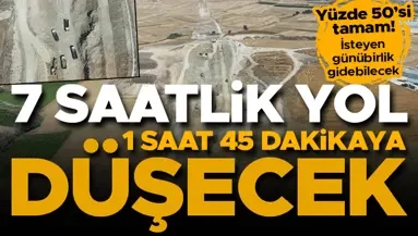 7 saatlik yol 1 saat 45 dakikaya düşecek Dev projenin yüzde 50si tamam 7 saatlik yol 1 saat 45 dakikaya düşecek Dev projenin yüzde 50si tamam