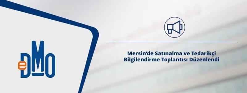 Mersin’de Satınalma ve Tedarikçi Bilgilendirme Toplantısı Düzenlendi