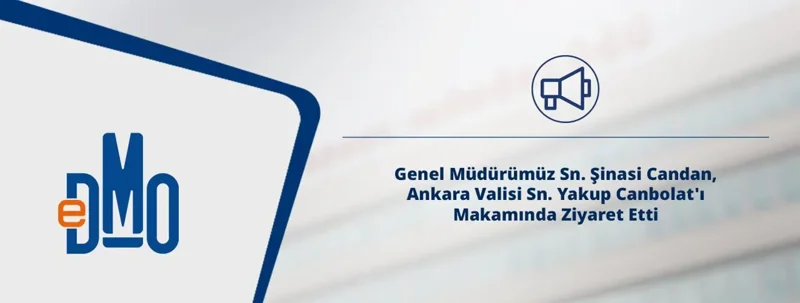 Genel Müdürümüz Sn. Şinasi Candan, Ankara Valisi Sn. Yakup Canbolat'ı Makamında Ziyaret Etti