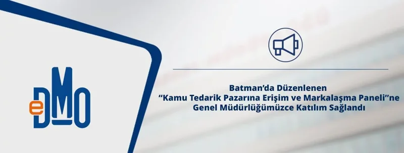 Batman’da Düzenlenen “Kamu Tedarik Pazarına Erişim ve Markalaşma Paneli”ne Genel Müdürlüğümüzce Katılım Sağlandı