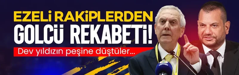 Fenerbahçe ve Trabzonspor’dan golcü rekabeti!