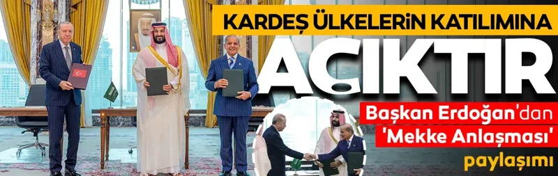 Başkan Erdoğan’dan ’Mekke Anlaşması’ paylaşımı