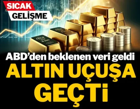Beklenen veri geldi: Altın uçuşa geçti